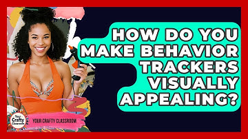 How Do You Make Behavior Trackers Visually Appealing? - Your Crafty Classroom