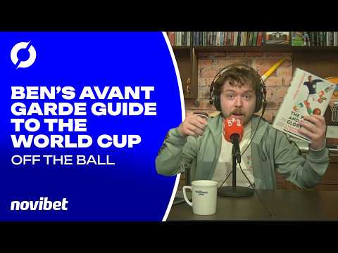 Ben's Avant Garde Guide to the World Cup! | The Football Show | Off The Ball