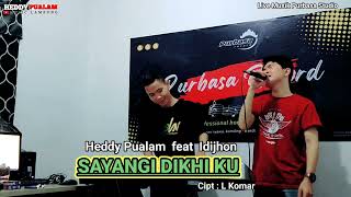 LAGU LAMPUNG LIVE MUSIK - SAYANGI DIKHI KU - Cipt : L KOMAR - Heddy Pualam feat Idijhon