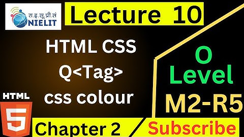 O level M2 R5 Chapter 2 | HTML CSS color, Color values, q tag in hindi | Lecture 10