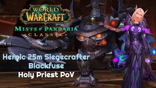 Heroic 25m Siegecrafter Blackfuse Holy Priest PoV | Siege of Orgrimmar