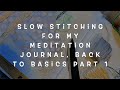 Slow Stitching For My Meditation Journal Back To Basics Part 1