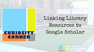 Curiosity Corner: Linking Library Resources to Google Scholar