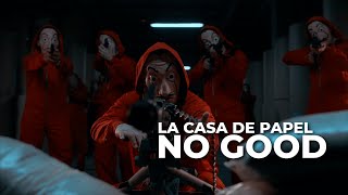 ● La Casa De Papel | No Good