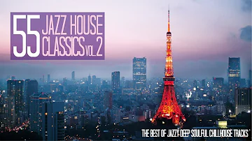 Top 55 Jazz House Deep Soulful Classics songs volume 2