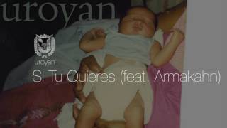 Watch Uroyan Si Tu Quieres feat Armakahn video