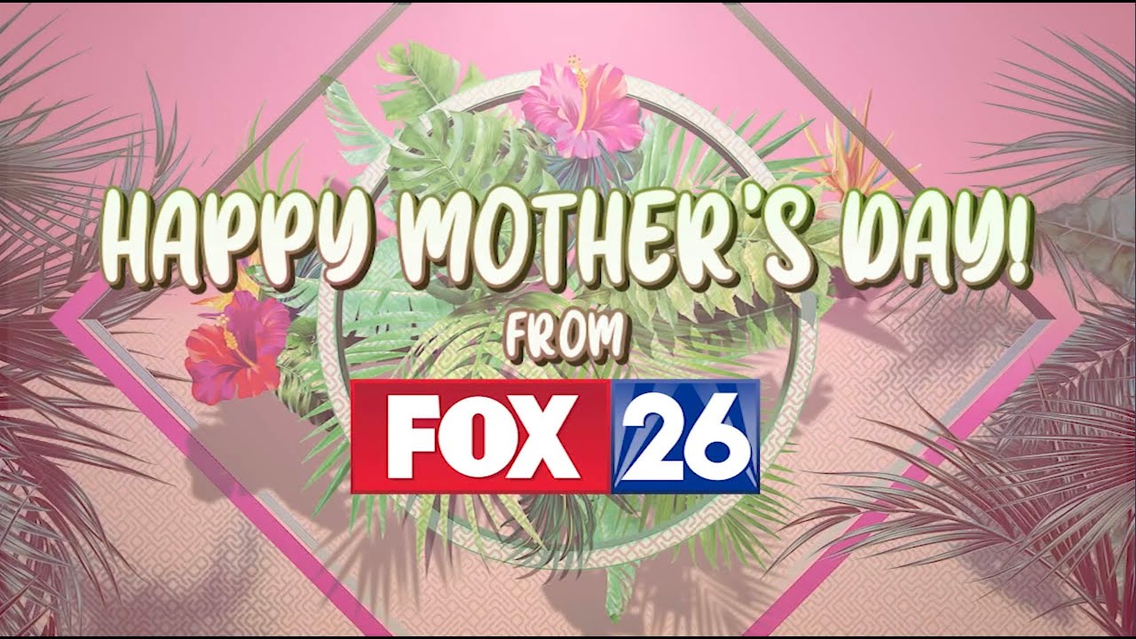 2020 Mother's Day on FOX 26 YouTube