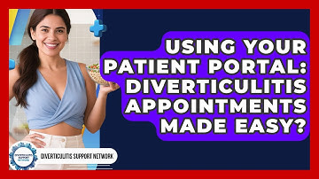 Using Your Patient Portal: Diverticulitis Appointments Made Easy? - Diverticulitis Support Network