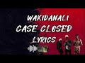 Wakadinali -  Case Closed (LYRICS)