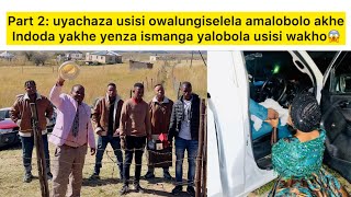 Part 2  Uyachaza Usisi Owalungiselela Amalobolo Akhe Indoda Yalobola Usisi Wakhe 