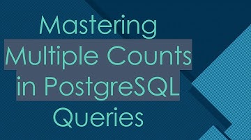 Mastering Multiple Counts in PostgreSQL Queries