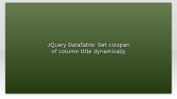 JQuery DataTable: Set colspan of column title dynamically