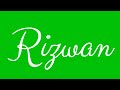 Learn how to write the name rizwan signature style in cursive writing