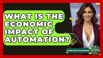 What Is The Economic Impact Of Automation? - Learn About Economics