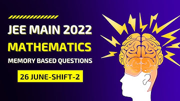 JEE Main 2022- Question Paper Solutions | Mathematics | 26th June Shift 2 | Memory Based 10 Question