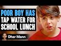 Poor boy has tap water for school lunch what happens next is shocking   dhar mann studios