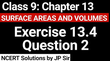 Class 9 Exercise 13.4 Question 2 NCERT Solution | Chapter 13 Surface Areas and Volumes | JP Sir