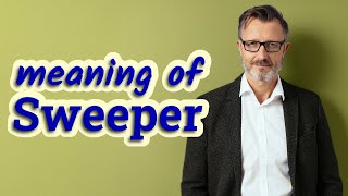 Famous Sweeper | Definition of sweeper Wealth
