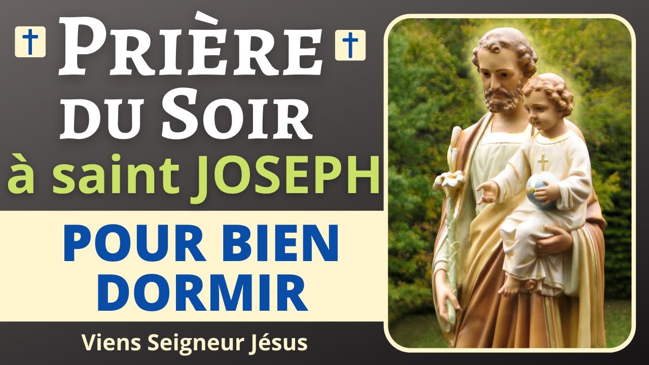 Priere Du Soir A Saint Joseph Priere Puissante Pour Bien Dormir Priere Catholique Chretienne Youtube