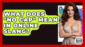 What Does "no Cap" Mean In Online Slang? - Trend Unwrapper