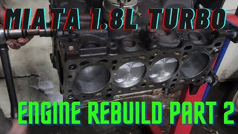 1.8L TURBO Miata! Engine Rebuild part 2