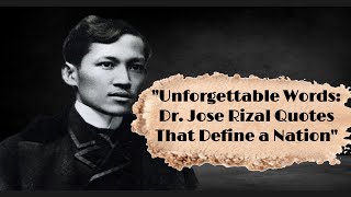 'Unforgettable Words: Dr. Jose Rizal Quotes That Define a Nation'