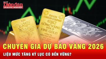 Chuyên gia dự báo vàng 2026: Liệu mức tăng kỷ lục có bền vững? | Tin tức 24h