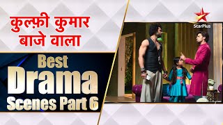 Kulfi कुमार बाजेवाला | Best Drama Scenes Part 6