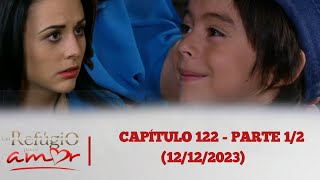 um refúgio para o amor capitulo 122  - parte 1/2 (12/12/2023)