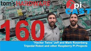 The Pi Cast (1/16) Hacker Twins Jeff and Mark Rosenberg @tomshardware