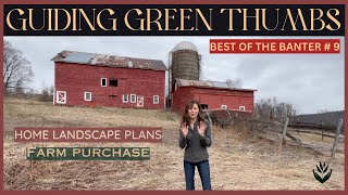 BEST OF THE BANTER #9 // HOME LANDSCAPE PLANS // FARM PURCHASE  // PEONIES