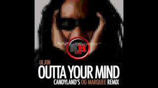 Lil Jon - Outta Your Mind [Candyland's OG Marquee Remix]