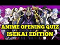 ANIME OPENING QUIZ | ISEKAI EDITION | [EASY - HARD] #anime #animequiz #opening #guess #isekai