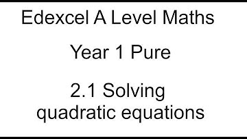 Year 1 Pure A Level maths 2.1 Solving quadratic equations