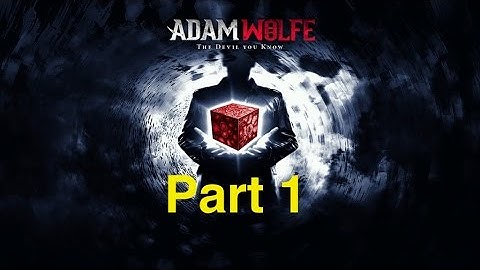 Adam Wolfe Ep.2 - Part 1 - Open Sesame