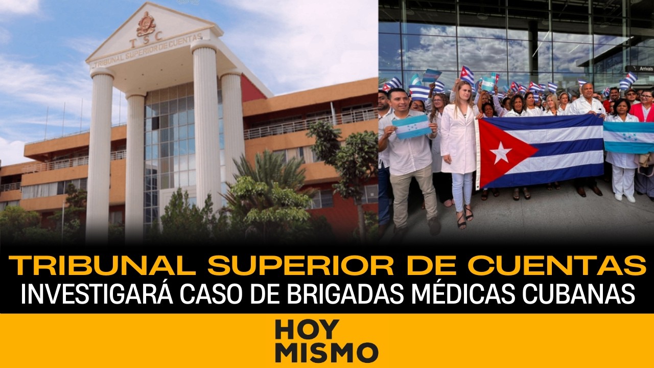 Tribunal Superior de Cuentas investigará caso de brigadas médicas cubanas.