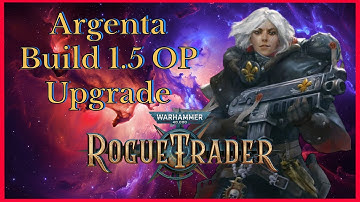 Rogue Trader 1.5 Argenta Build - Unfair Ready - Arch-Militant, She became a living saint!