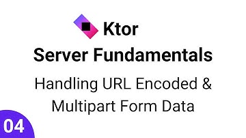 Ktor Server Fundamentals || Part 4 - Handling URL Encoded And Multipart Form Data In Ktor