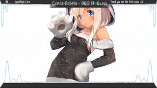 ▙Nightcore▜ OMG [Camila Cabello ft. Quavo]