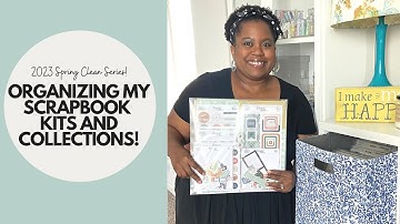 2023 Spring Clean Series! Organizing My Scrapbook Kits and Collections