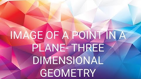 Image of a point in a plane- Three Dimensional Geometry