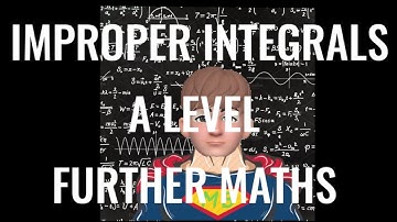 Improper Integration - A-Level Further Maths