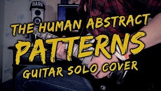 Patterns (The Human Abstract guitar solo cover)