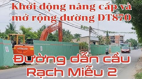 Đường dẫn cầu Rạch Miễu 2 mở rộng đường DT870 xã Bình Đức / Mỹ Tho / Tiền Giang / cầu rạch miễu 2