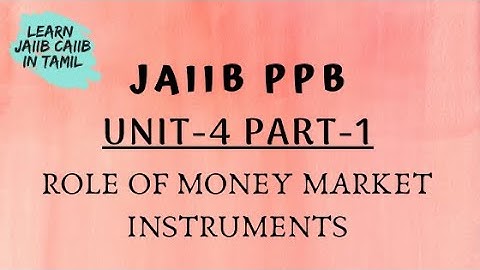 JAIIB PPB Unit-4 Part 1 Role of money market/ Money market Instruments Explanation in Tamil