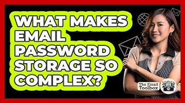 What Makes Email Password Storage So Complex? - TheEmailToolbox.com