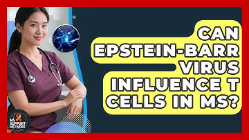 Can Epstein-Barr Virus Influence T Cells In MS? - MS Support Network