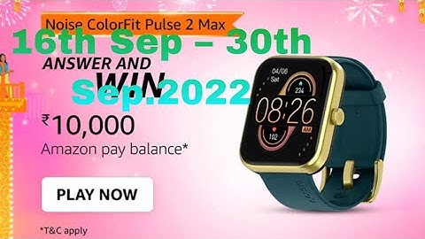 Amazon Noise ColorFit Pulse 2 Max Quiz Answer 16 September 2022