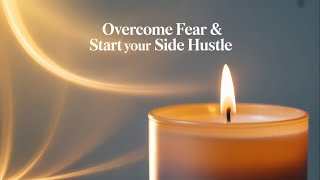 Overcoming the Fear of Starting Your Side Hustle | Guided Meditation for Women Entrepreneurs