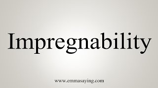 How To Say Impregnability